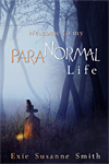 Author Exie Susanne Smith's Welcome To My Para"Normal" Life Book Cover Front